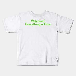 Welcome! Everything is Fine. Kids T-Shirt